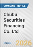 Chubu Securities Financing Co. Ltd. Fundamental Company Report Including Financial, SWOT, Competitors and Industry Analysis- Product Image