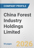 China Forest Industry Holdings Limited Fundamental Company Report Including Financial, SWOT, Competitors and Industry Analysis- Product Image