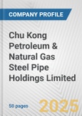 Chu Kong Petroleum & Natural Gas Steel Pipe Holdings Limited Fundamental Company Report Including Financial, SWOT, Competitors and Industry Analysis- Product Image