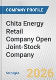 Chita Energy Retail Company Open Joint-Stock Company Fundamental Company Report Including Financial, SWOT, Competitors and Industry Analysis- Product Image