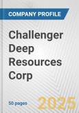 Challenger Deep Resources Corp. Fundamental Company Report Including Financial, SWOT, Competitors and Industry Analysis- Product Image
