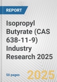 Isopropyl Butyrate (CAS 638-11-9) Industry Research 2025: Global and Regional Market Trends 2019-2024 and Forecast to 2029- Product Image