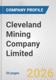Cleveland Mining Company Limited Fundamental Company Report Including Financial, SWOT, Competitors and Industry Analysis- Product Image