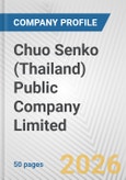 Chuo Senko (Thailand) Public Company Limited Fundamental Company Report Including Financial, SWOT, Competitors and Industry Analysis- Product Image