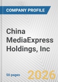 China MediaExpress Holdings, Inc. Fundamental Company Report Including Financial, SWOT, Competitors and Industry Analysis- Product Image
