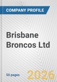Brisbane Broncos Ltd. Fundamental Company Report Including Financial, SWOT, Competitors and Industry Analysis- Product Image