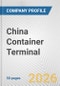China Container Terminal Fundamental Company Report Including Financial, SWOT, Competitors and Industry Analysis - Product Thumbnail Image