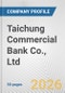 Taichung Commercial Bank Co., Ltd. Fundamental Company Report Including Financial, SWOT, Competitors and Industry Analysis - Product Thumbnail Image