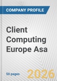 Client Computing Europe Asa Fundamental Company Report Including Financial, SWOT, Competitors and Industry Analysis- Product Image