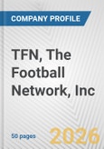 TFN, The Football Network, Inc. Fundamental Company Report Including Financial, SWOT, Competitors and Industry Analysis- Product Image