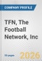 TFN, The Football Network, Inc. Fundamental Company Report Including Financial, SWOT, Competitors and Industry Analysis - Product Thumbnail Image