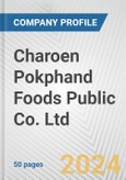 Charoen Pokphand Foods Public Co. Ltd. Fundamental Company Report Including Financial, SWOT, Competitors and Industry Analysis- Product Image