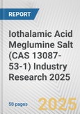 Iothalamic Acid Meglumine Salt (CAS 13087-53-1) Industry Research 2025: Global and Regional Market Trends 2019-2024 and Forecast to 2029- Product Image