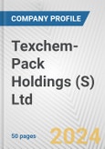 Texchem-Pack Holdings (S) Ltd. Fundamental Company Report Including Financial, SWOT, Competitors and Industry Analysis- Product Image