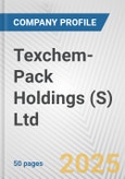 Texchem-Pack Holdings (S) Ltd. Fundamental Company Report Including Financial, SWOT, Competitors and Industry Analysis- Product Image