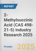 2-Methylsuccinic Acid (CAS 498-21-5) Industry Research 2025: Global and Regional Market Trends 2019-2024 and Forecast to 2029- Product Image