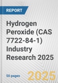 Hydrogen Peroxide (CAS 7722-84-1) Industry Research 2025: Global and Regional Market Trends 2019-2024 and Forecast to 2029- Product Image