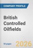 British Controlled Oilfields Fundamental Company Report Including Financial, SWOT, Competitors and Industry Analysis- Product Image