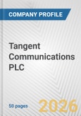 Tangent Communications PLC Fundamental Company Report Including Financial, SWOT, Competitors and Industry Analysis- Product Image