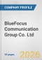 BlueFocus Communication Group Co. Ltd. Fundamental Company Report Including Financial, SWOT, Competitors and Industry Analysis - Product Thumbnail Image