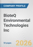 BioteQ Environmental Technologies Inc. Fundamental Company Report Including Financial, SWOT, Competitors and Industry Analysis- Product Image
