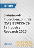 3-Amino-4-Fluorobenzonitrile (CAS 859855-53-1) Industry Research 2025: Global and Regional Market Trends 2019-2024 and Forecast to 2029- Product Image