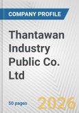 Thantawan Industry Public Co. Ltd. Fundamental Company Report Including Financial, SWOT, Competitors and Industry Analysis- Product Image