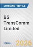 BS TransComm Limited Fundamental Company Report Including Financial, SWOT, Competitors and Industry Analysis- Product Image