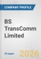 BS TransComm Limited Fundamental Company Report Including Financial, SWOT, Competitors and Industry Analysis - Product Thumbnail Image