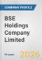 BSE Holdings Company Limited Fundamental Company Report Including Financial, SWOT, Competitors and Industry Analysis - Product Thumbnail Image
