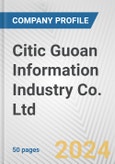 Citic Guoan Information Industry Co. Ltd. Fundamental Company Report Including Financial, SWOT, Competitors and Industry Analysis- Product Image