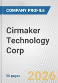 Cirmaker Technology Corp. Fundamental Company Report Including Financial, SWOT, Competitors and Industry Analysis- Product Image
