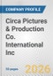 Circa Pictures & Production Co. International Inc. Fundamental Company Report Including Financial, SWOT, Competitors and Industry Analysis - Product Thumbnail Image