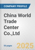 China World Trade Center Co.,Ltd. Fundamental Company Report Including Financial, SWOT, Competitors and Industry Analysis- Product Image