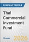 Thai Commercial Investment Fund Fundamental Company Report Including Financial, SWOT, Competitors and Industry Analysis - Product Thumbnail Image
