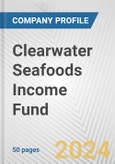 Clearwater Seafoods Income Fund Fundamental Company Report Including Financial, SWOT, Competitors and Industry Analysis- Product Image