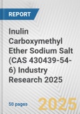 Inulin Carboxymethyl Ether Sodium Salt (CAS 430439-54-6) Industry Research 2025: Global and Regional Market Trends 2019-2024 and Forecast to 2029- Product Image