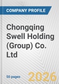 Chongqing Swell Holding (Group) Co. Ltd. Fundamental Company Report Including Financial, SWOT, Competitors and Industry Analysis- Product Image