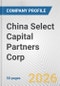 China Select Capital Partners Corp. Fundamental Company Report Including Financial, SWOT, Competitors and Industry Analysis - Product Thumbnail Image