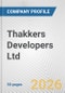 Thakkers Developers Ltd Fundamental Company Report Including Financial, SWOT, Competitors and Industry Analysis - Product Thumbnail Image