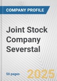 Joint Stock Company Severstal Fundamental Company Report Including Financial, SWOT, Competitors and Industry Analysis- Product Image