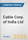 Cable Corp. of India Ltd. Fundamental Company Report Including Financial, SWOT, Competitors and Industry Analysis- Product Image