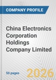 China Electronics Corporation Holdings Company Limited Fundamental Company Report Including Financial, SWOT, Competitors and Industry Analysis- Product Image