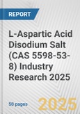 L-Aspartic Acid Disodium Salt (CAS 5598-53-8) Industry Research 2025: Global and Regional Market Trends 2019-2024 and Forecast to 2029- Product Image