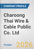 Charoong Thai Wire & Cable Public Co. Ltd. Fundamental Company Report Including Financial, SWOT, Competitors and Industry Analysis- Product Image