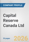 Capital Reserve Canada Ltd. Fundamental Company Report Including Financial, SWOT, Competitors and Industry Analysis- Product Image