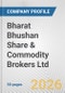 Bharat Bhushan Share & Commodity Brokers Ltd. Fundamental Company Report Including Financial, SWOT, Competitors and Industry Analysis - Product Thumbnail Image