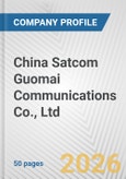 China Satcom Guomai Communications Co., Ltd. Fundamental Company Report Including Financial, SWOT, Competitors and Industry Analysis- Product Image