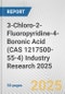3-Chloro-2-Fluoropyridine-4-Boronic Acid (CAS 1217500-55-4) Industry Research 2025: Global and Regional Market Trends 2019-2024 and Forecast to 2029 - Product Image