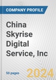 China Skyrise Digital Service, Inc. Fundamental Company Report Including Financial, SWOT, Competitors and Industry Analysis- Product Image